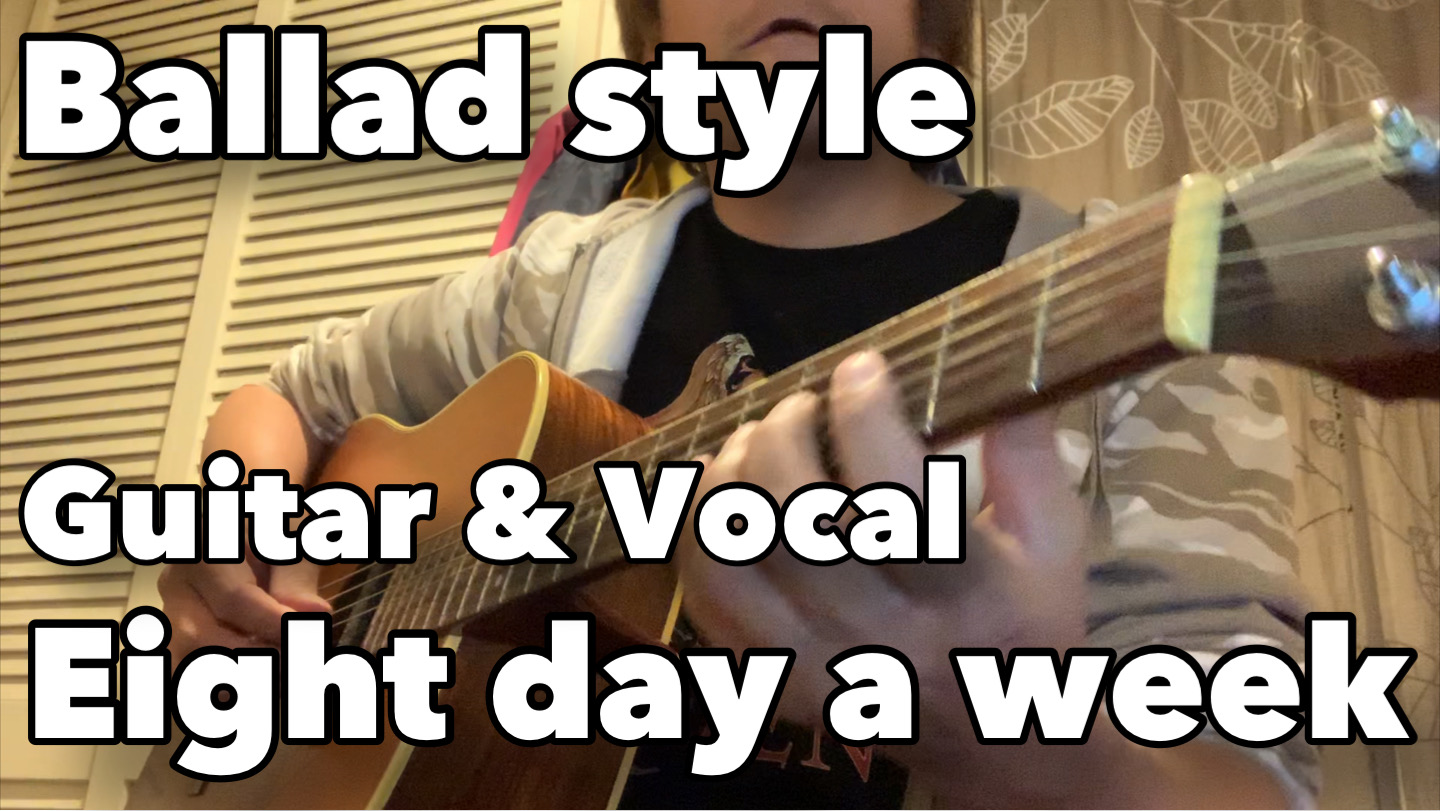 Ballad style  Eight days a week Cover Guitar & Vocal