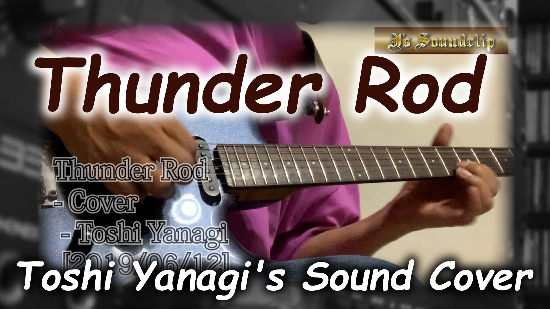 Thunder Rod – Cover – Toshi Yanagi [2019/06/12]