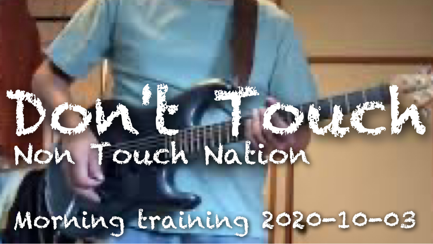Don't Touch / Non Touch Nation / Morning training 2020-10-03